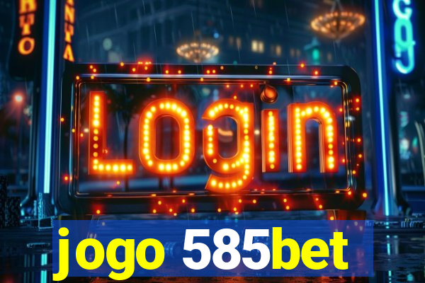 jogo 585bet